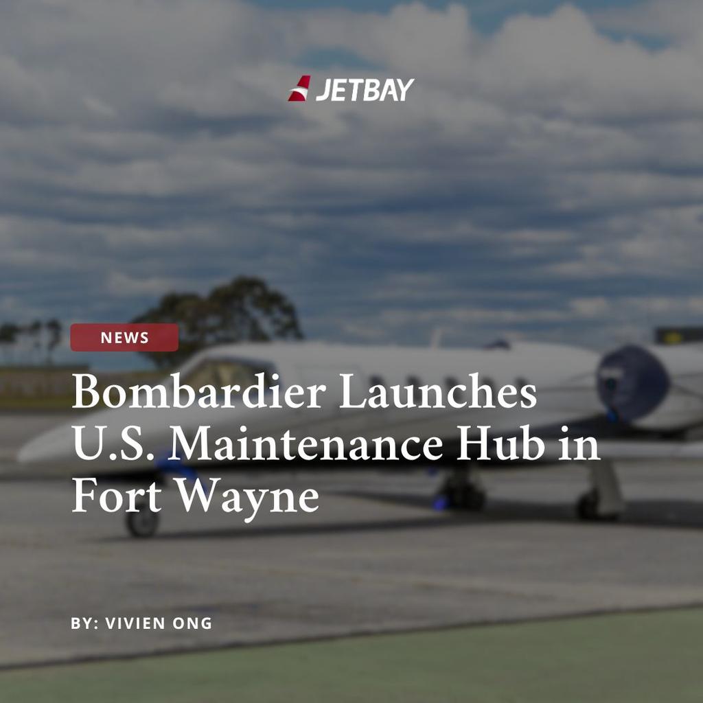 Bombardier Launches U.S. Maintenance Hub in Fort Wayne