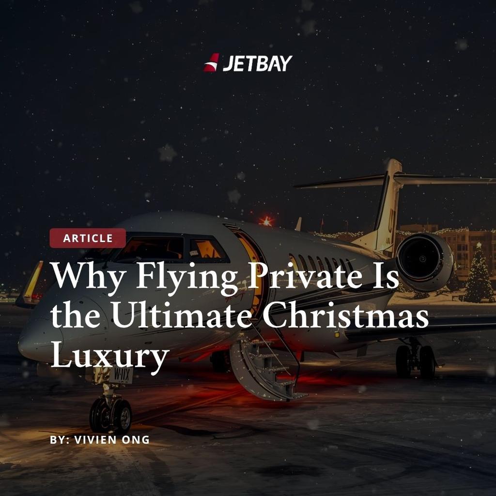 The Gift of Time: Why Flying Private Is the Ultimate Christmas Luxury
