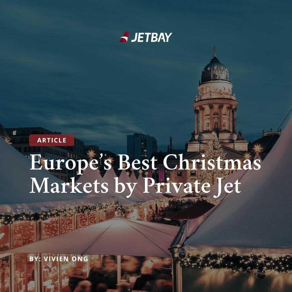 Europe’s Best Christmas Markets by Private Jet